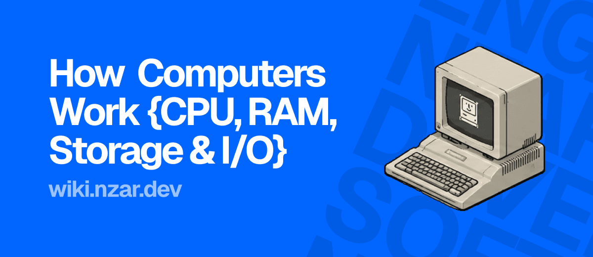 How a Computer Works: CPU, RAM, Storage & I/O
Cover