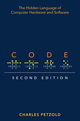 Code: The Hidden Language of Computer Hardware and Software By Charles Petzold